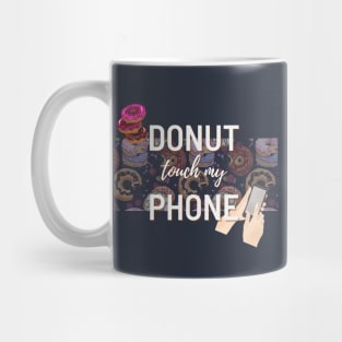 Donut Touch My Phone | Funny design | Meme | Humor Mug